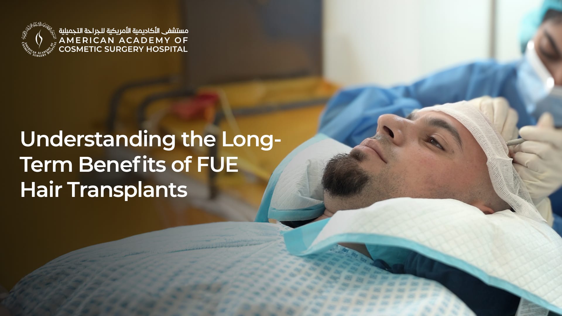 American Academy of Cosmetic Surgery Hospital | Understanding the Long-Term Benefits of FUE Hair Transplants American Academy of Cosmetic Surgery Hospital | Understanding the Long-Term Benefits of FUE Hair Transplants